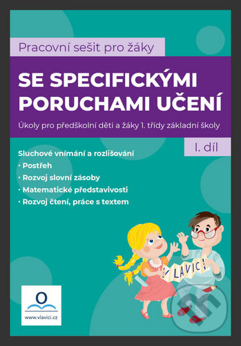 Kniha: Pracovní sešit pro žáky se specifickými poruchami učení 1. díl (Martin Staněk a Martina Kneslová). V lavici, 2020 Kniha: Pracovní sešit pro žáky se specifickými poruchami učení 1. díl (Martin Staněk a Martina Kneslová). V lavici, 2020
