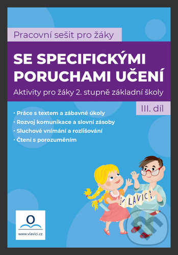 Kniha: Pracovní sešit pro žáky se specifickými poruchami učení 3. díl (Katarína Tomanová a Veronika Štroblová). V lavici, 2020 Kniha: Pracovní sešit pro žáky se specifickými poruchami učení 3. díl (Katarína Tomanová a Veronika Štroblová). V lavici, 2020