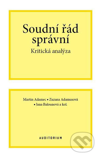 Kniha: Soudní řád správní (Jana Balounová, Martin Adamec a Zuzana Adamusová). Auditorium, 2020 Kniha: Soudní řád správní (Jana Balounová, Martin Adamec a Zuzana Adamusová). Auditorium, 2020