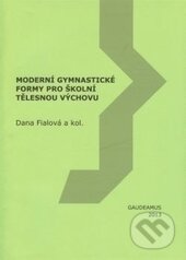 Kniha: Moderní gymnastické formy pro školní tělesnou výchovu (Dana Fialová). Gaudeamus, 2013 Kniha: Moderní gymnastické formy pro školní tělesnou výchovu (Dana Fialová). Gaudeamus, 2013