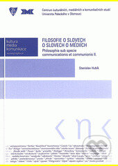 Kniha: Filosofie o slovech o slovech o médiích (Stanislav Hubík). Univerzita Palackého v Olomouci, 2014 Kniha: Filosofie o slovech o slovech o médiích (Stanislav Hubík). Univerzita Palackého v Olomouci, 2014