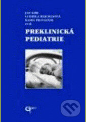 Kniha: Preklinická pediatrie (Autorský kolektív). Galén, 2003 Kniha: Preklinická pediatrie (Autorský kolektív). Galén, 2003