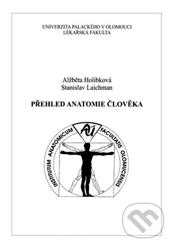 Kniha: Přehled anatomie člověka (Alžběta Holibková a Stanislav Laichman). Univerzita Palackého v Olomouci, 2010 Kniha: Přehled anatomie člověka (Alžběta Holibková a Stanislav Laichman). Univerzita Palackého v Olomouci, 2010