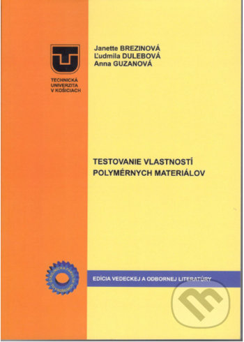 Kniha: Testovanie vlastností polymérnych materiálov (Anna Guzanová, Janette Brezinová a Ľudmila Dulebová). Elfa Kosice, 2018 Kniha: Testovanie vlastností polymérnych materiálov (Anna Guzanová, Janette Brezinová a Ľudmila Dulebová). Elfa Kosice, 2018