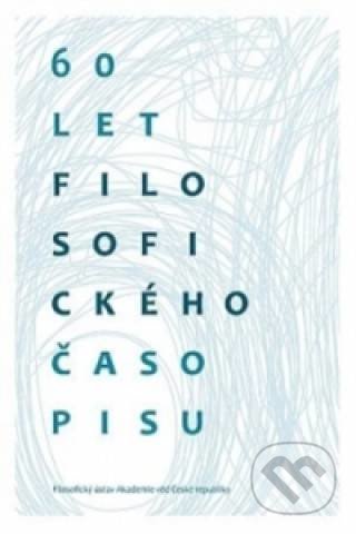 Kniha: 60 let Filosofického časopisu (Josef Zumr). Filosofia, 2013 Kniha: 60 let Filosofického časopisu (Josef Zumr). Filosofia, 2013