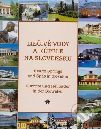 Kniha: Liečivé vody a kúpele na Slovensku (Autorský kolektív). Media Svatava, 2006 Kniha: Liečivé vody a kúpele na Slovensku (Autorský kolektív). Media Svatava, 2006