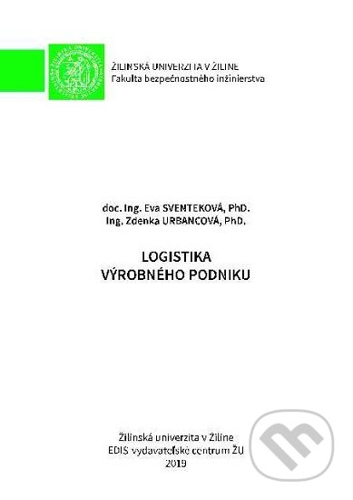 Kniha: Logistika výrobného podniku (Eva Sventeková). EDIS, 2020 Kniha: Logistika výrobného podniku (Eva Sventeková). EDIS, 2020