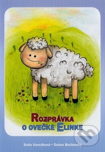 Kniha: Rozprávka o ovečke Elinke (Soňa Vancáková). OZ Maják nádeje, 2019 Kniha: Rozprávka o ovečke Elinke (Soňa Vancáková). OZ Maják nádeje, 2019