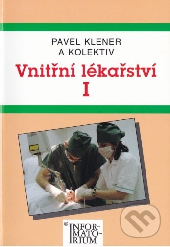 Kniha: Vnitřní lékařství I (Pavel Klener). Informatorium, 2000 Kniha: Vnitřní lékařství I (Pavel Klener). Informatorium, 2000