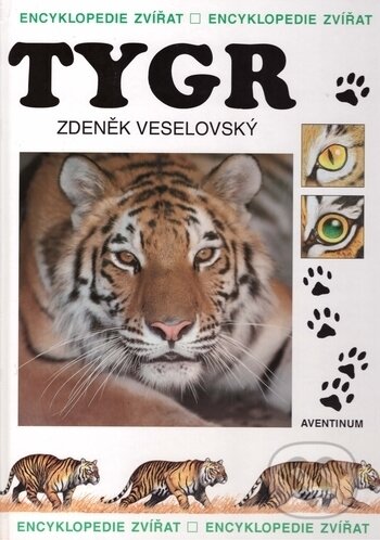 Kniha: Tygr (Zdeněk Veselovský). Aventinum, 2019 Kniha: Tygr (Zdeněk Veselovský). Aventinum, 2019