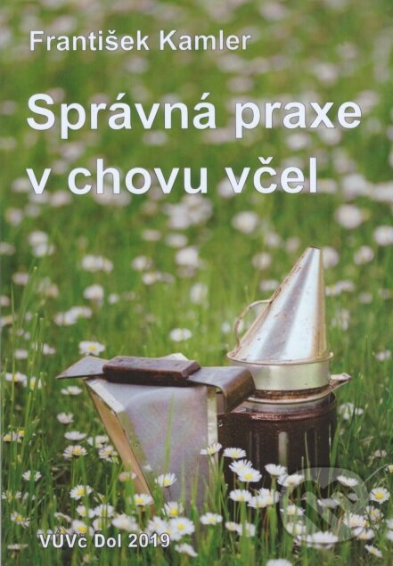 Kniha: Správná praxe v chovu včel (František Kamler). Výzkumný ústav včelařský v Dole, 2020 Kniha: Správná praxe v chovu včel (František Kamler). Výzkumný ústav včelařský v Dole, 2020