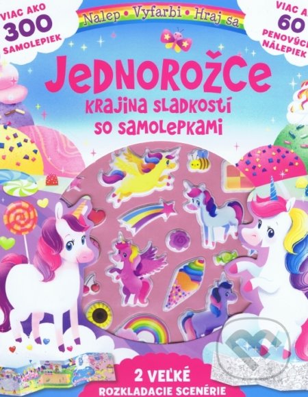 Kniha: Jednorožce - krajina sladkostí so samolepkami (Svojtka&Co.). Svojtka&Co., 2020 Kniha: Jednorožce - krajina sladkostí so samolepkami (Svojtka&Co.). Svojtka&Co., 2020