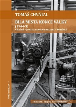 Kniha: Bílá místa konce války (1944-5) (Chvátal Tomáš). Muzeum a Pojizerská galerie Semily, 2020 Kniha: Bílá místa konce války (1944-5) (Chvátal Tomáš). Muzeum a Pojizerská galerie Semily, 2020