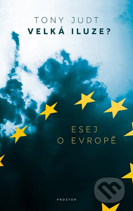 E-kniha: Velká iluze? (Tony Judt). Prostor, 2020 E-kniha: Velká iluze? (Tony Judt). Prostor, 2020