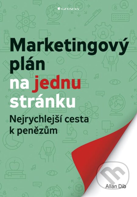 E-kniha: Marketingový plán na jednu stránku (Allan Dib). Grada, 2020 E-kniha: Marketingový plán na jednu stránku (Allan Dib). Grada, 2020