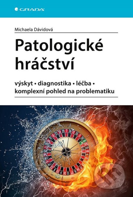Kniha: Patologické hráčství (Michaela Dávidová). Grada, 2020 Kniha: Patologické hráčství (Michaela Dávidová). Grada, 2020