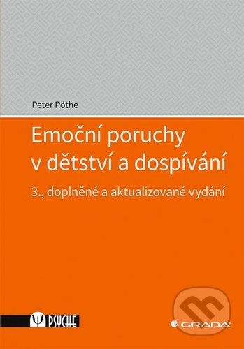 Kniha: Emoční poruchy v dětství a dospívání (Peter Pöthe). Grada, 2020 Kniha: Emoční poruchy v dětství a dospívání (Peter Pöthe). Grada, 2020