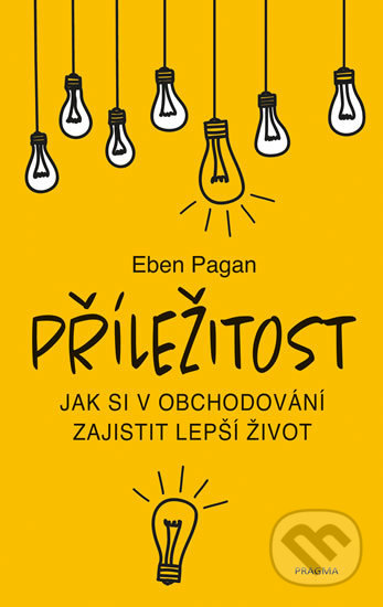Kniha: Příležitost (Eben Pagan). Pragma, 2020 Kniha: Příležitost (Eben Pagan). Pragma, 2020