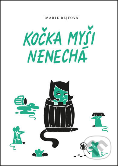 Kniha: Kočka myši nenechá (Marie Rejfová). Mystery Press, 2020 Kniha: Kočka myši nenechá (Marie Rejfová). Mystery Press, 2020