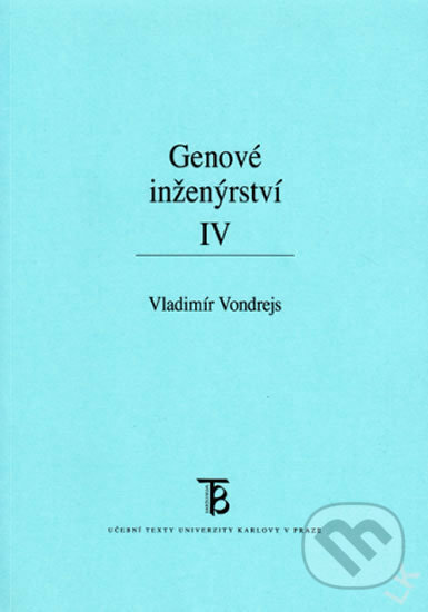 Genové inženýrství IV. - Vladimír Vondrejs, Karolinum, 2011