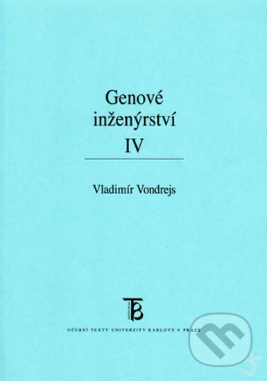 Kniha: Genové inženýrství IV. (Vladimír Vondrejs). Karolinum, 2011 Kniha: Genové inženýrství IV. (Vladimír Vondrejs). Karolinum, 2011