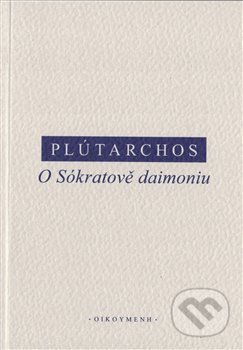 Kniha: O Sókratově daimoniu (Plútarchos). OIKOYMENH, 2020 Kniha: O Sókratově daimoniu (Plútarchos). OIKOYMENH, 2020