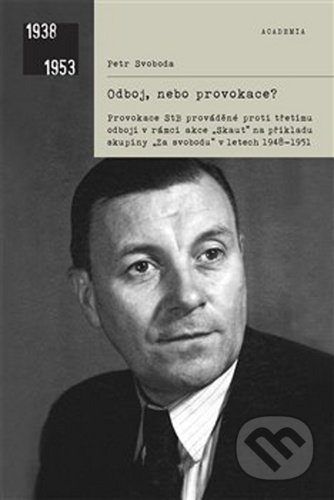 Kniha: Odboj, nebo provokace? (Petr Svoboda). Academia, 2020 Kniha: Odboj, nebo provokace? (Petr Svoboda). Academia, 2020