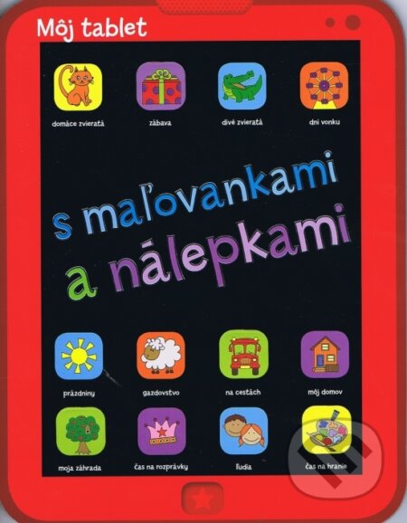 Kniha: Môj tablet s maľovankami a nálepkami (Svojtka&Co.). Svojtka&Co., 2013 Kniha: Môj tablet s maľovankami a nálepkami (Svojtka&Co.). Svojtka&Co., 2013