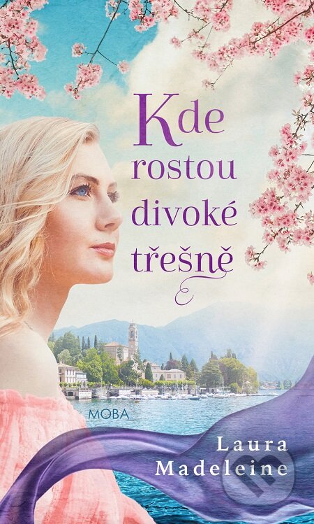 E-kniha: Kde rostou divoké třešně (Laura Madeleine). Moba, 2020 E-kniha: Kde rostou divoké třešně (Laura Madeleine). Moba, 2020