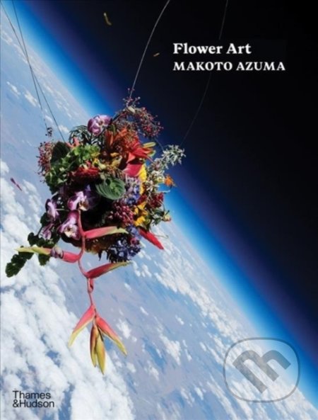 Kniha: Flower Art (Makoto Azuma). Thames & Hudson, 2020 Kniha: Flower Art (Makoto Azuma). Thames & Hudson, 2020