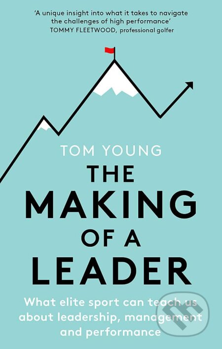 Kniha: The Making of a Leader (Tom Young). Robinson, 2020 Kniha: The Making of a Leader (Tom Young). Robinson, 2020
