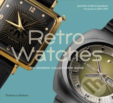 Kniha: Retro Watches (Josh Sims a Mitch Greenblatt). Thames & Hudson, 2020 Kniha: Retro Watches (Josh Sims a Mitch Greenblatt). Thames & Hudson, 2020