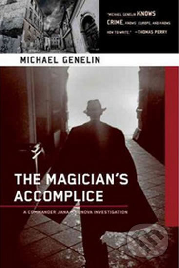 Kniha: The Magician's Accomplice (Michael Genelin). Soho Crime, 2011 Kniha: The Magician's Accomplice (Michael Genelin). Soho Crime, 2011