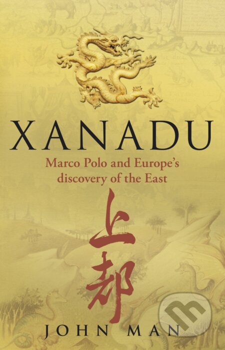 Kniha: Xanadu (John Man). Bantam Press, 2010 Kniha: Xanadu (John Man). Bantam Press, 2010