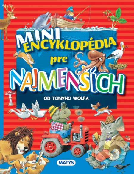 Kniha: Mini encyklopédia pre najmenších (Matys). Matys, 2020 Kniha: Mini encyklopédia pre najmenších (Matys). Matys, 2020