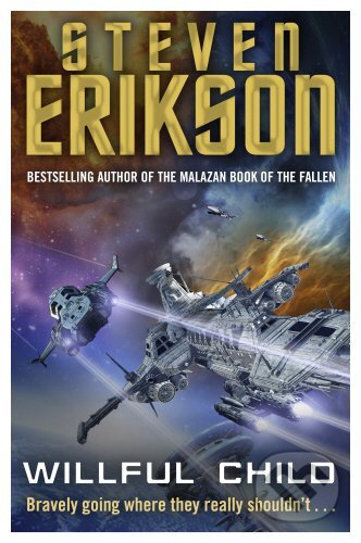 Kniha: Willful Child (Steven Erikson). Bantam Press, 2014 Kniha: Willful Child (Steven Erikson). Bantam Press, 2014