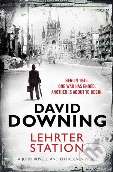 Kniha: Lehrter Station (David Downing). Old Street Publishing, 2013 Kniha: Lehrter Station (David Downing). Old Street Publishing, 2013