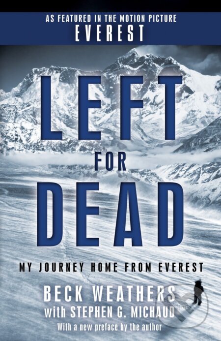 Kniha: Left For Dead (Beck Weathers a Stephen G. Michaud). Random House, 2015 Kniha: Left For Dead (Beck Weathers a Stephen G. Michaud). Random House, 2015