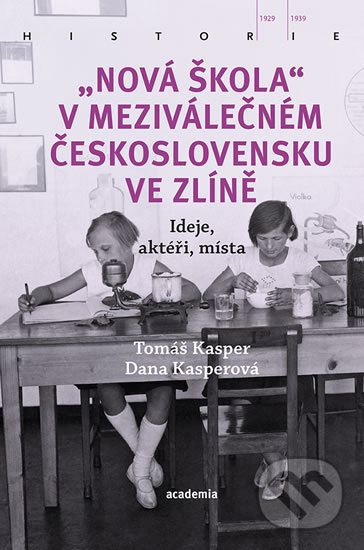 Kniha: Nová škola v meziválečném Československu ve Zlíně (Tomáš Kasper a Dana Kasperová). Academia, 2020 Kniha: Nová škola v meziválečném Československu ve Zlíně (Tomáš Kasper a Dana Kasperová). Academia, 2020