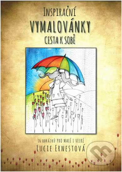 Inspirační vymalovánky - Cesta k sobě (Lucie Ernestová). BOBO BLOK, 2019 Inspirační vymalovánky - Cesta k sobě (Lucie Ernestová). BOBO BLOK, 2019