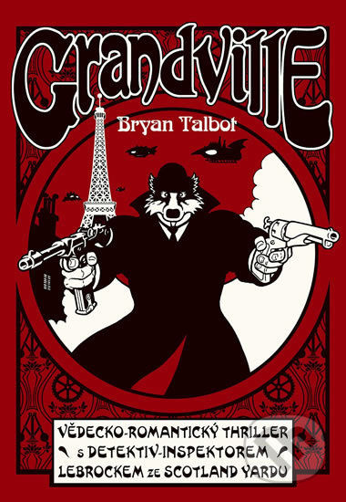Kniha: Grandville 1 (Bryan Talbot). Comics centrum, 2020 Kniha: Grandville 1 (Bryan Talbot). Comics centrum, 2020