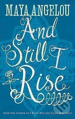 Kniha: And Still I Rise (Maya Angelou). Little, Brown, 1986 Kniha: And Still I Rise (Maya Angelou). Little, Brown, 1986