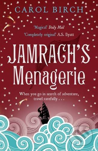 Jamrach&#039;s Menagerie - Carol Birch, Canongate Books, 2011