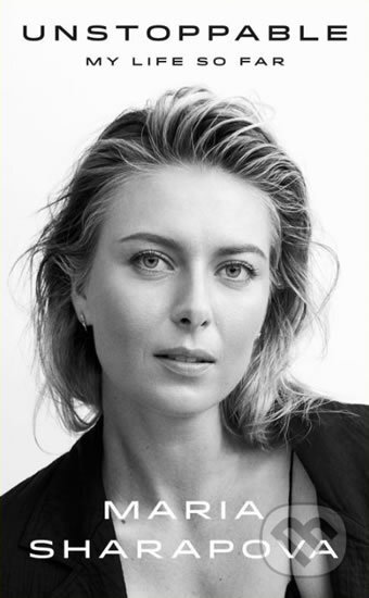 Kniha: Unstoppable (Maria Sharapova). Sarah, 2017 Kniha: Unstoppable (Maria Sharapova). Sarah, 2017