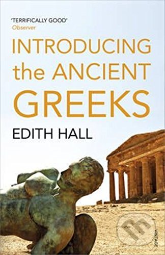 Kniha: Introducing Ancient Greeks (Edith Hall). Vintage, 2016 Kniha: Introducing Ancient Greeks (Edith Hall). Vintage, 2016
