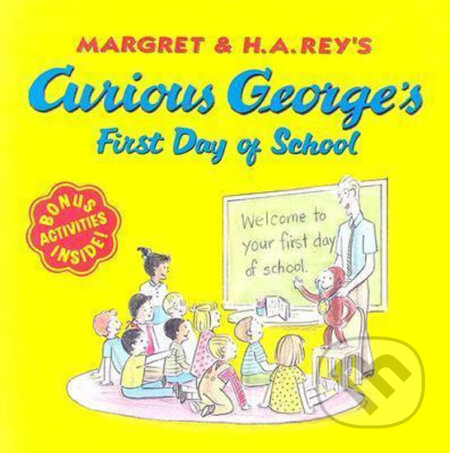 Kniha: Curious George's First Day of School (H.A. Rey). Houghton Mifflin, 2005 Kniha: Curious George's First Day of School (H.A. Rey). Houghton Mifflin, 2005