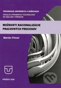 Kniha: Možnosti racionalizácie pracovných procesov (Marián Flimel). TU - Filozofická fakulta Trnava, 2020 Kniha: Možnosti racionalizácie pracovných procesov (Marián Flimel). TU - Filozofická fakulta Trnava, 2020