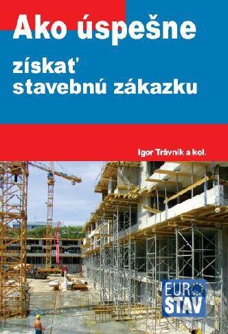 Kniha: Ako úspešne získať stavebnú zákazku (Igor Trávnik). Eurostav, 2006 Kniha: Ako úspešne získať stavebnú zákazku (Igor Trávnik). Eurostav, 2006