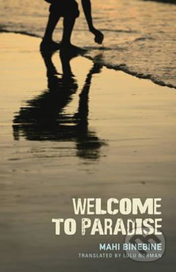 Kniha: Welcome to Paradise (Mahi Binebine). Tin House, 2012 Kniha: Welcome to Paradise (Mahi Binebine). Tin House, 2012