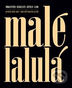 Kniha: Malé lalulá (Hans Carl Artmann, Ernst Jandl, Christian Morgenstern a Joachim Ringelnatz). Archa, 2014 Kniha: Malé lalulá (Hans Carl Artmann, Ernst Jandl, Christian Morgenstern a Joachim Ringelnatz). Archa, 2014